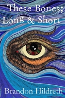These Bones; Long & Short 1312999691 Book Cover