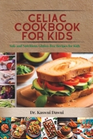 Celiac Cookbook for kids: Safe and Nutritious Gluten-free Recipes Kids B0C2RM8ZKQ Book Cover