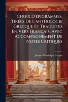 Choix D'épigrammes, Tirées De L'anthologie Grecque Et Traduites En Vers Français, Avec Accompagnement De Notes Critiques 1147808260 Book Cover