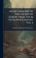 Secret Memoirs Of The Courts Of Europe From The 16 Th To 19th Century Vol 2 B0FHDCZNBF Book Cover