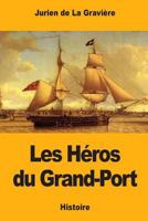 Les Héros du Grand-Port 1545446512 Book Cover
