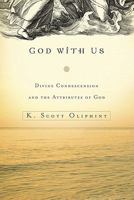 God With Us: Divine Condescension and the Attributes of God 1433509024 Book Cover