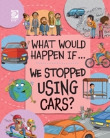 We Stopped Using Cars? (What Would Happen If... (Set 2)) 0716671360 Book Cover