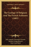 The Geology Of Belgium And The French Ardennes 1120884217 Book Cover