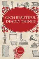 Such Beautiful Deadly Things 1497429463 Book Cover