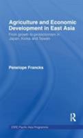 Agriculture And Economic Development In East Asia: From Growth To Protectionism In Japan, Korea, And Taiwan 041517886X Book Cover