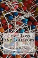 Love, Loss and Lollipops 1502436361 Book Cover