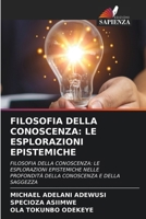 Filosofia Della Conoscenza: Le Esplorazioni Epistemiche (Italian Edition) 6207527011 Book Cover