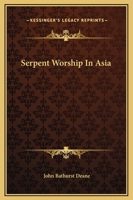 Serpent Worship In Asia 1162905948 Book Cover