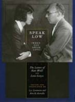 Speak Low (When You Speak Love): The Letters of Kurt Weill and Lotte Lenya 0520212401 Book Cover