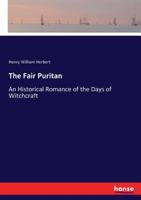 The fair puritan, an historical romance of the days of witchcraft, by Henry William Herbert, 1425519520 Book Cover