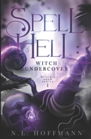 Spell Hell: An Undercover Witch 1541308883 Book Cover