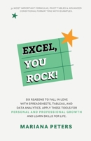 Excel, You Rock: Six reasons to fall in love with spreadsheets, Tableau, and Data Analytics. Apply these tools for personal and professional growth and learn skills for life. 3911446012 Book Cover