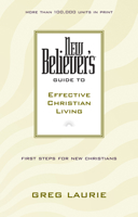 New Believers: Guide to Effective Christian Living (New Believers Guides) 084235574X Book Cover