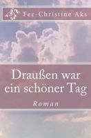 Draußen war ein schöner Tag 1480263281 Book Cover