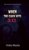 When the Clock hits 3: 12: Some memories are better left buried B0FBZV1J5P Book Cover