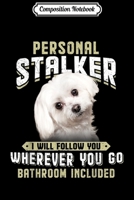 Composition Notebook: Maltese Personal Stalker I Will Follow You Wherever You Go Journal/Notebook Blank Lined Ruled 6x9 100 Pages 1708590145 Book Cover