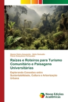 Raízes e Roteiros para Turismo Comunitário e Paisagens Universitárias (Portuguese Edition) 3639741188 Book Cover