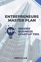 Entrepreneurs Master Plan: 50 Insider Business Startup Tips B0BW358WH7 Book Cover