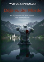 Déjà-vu der Morde: Ein sozialkomischer, leicht frivoler Salzkammergutkrimi (German Edition) 3695198672 Book Cover