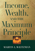 Income, Wealth, and the Maximum Principle 0674025768 Book Cover