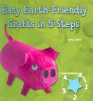 Easy Earth-Friendly Crafts in 5 Steps (Easy Crafts in 5 Steps) 0766037614 Book Cover