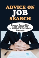 Advice On Job Search: Prepare Oneself For A Job Search And To Achieve A Successful Outcome: Types Of Interview Questions null Book Cover