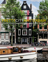prettycityamsterdam: Discovering Amsterdam's Beautiful Places (The Pretty Cities) 0750995238 Book Cover