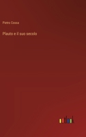 Plauto e il suo secolo (Italian Edition) 3368717758 Book Cover