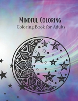 Mindful Coloring: Coloring Book for Adults B0CLTYJ819 Book Cover