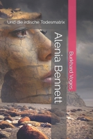 Alenia Bennett: Und die irdische Todesmatrix (German Edition) 1696565774 Book Cover
