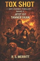 Tox Shot: Jetzt ist Tanner dran – Ein packender Zombie-Thriller (German Edition) B0H6H345GM Book Cover