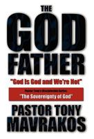 The God Father: God Is God and We're Not Pastor Tony's Discipleship Series: The Sovereignty of God 1462665810 Book Cover