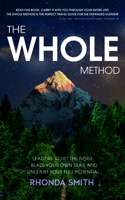 The Whole Method: Leaders: Quiet the Noise, Blaze Your Own Trail, and Expand Into Your Full Potential 1950367088 Book Cover