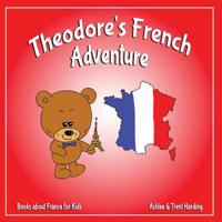 Books about France for Kids: Theodore's French Adventures 1983766526 Book Cover