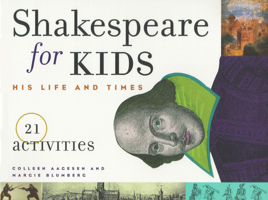 Shakespeare for Kids: His Life and Times : 21 Activities 1556523475 Book Cover