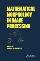 Mathematical Morphology in Image Processing (Optical Engineering) 0824787242 Book Cover