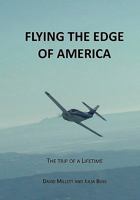 Flying the Edge of America: A trip of a lifetime 1449515460 Book Cover