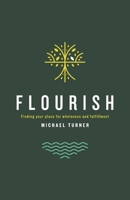 Flourish: Finding Your Place For Wholeness And Fulfillment 1957369558 Book Cover