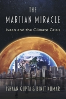 The Martian Miracle: Ivaan and the Climate Crisis B0CLXMR2PQ Book Cover