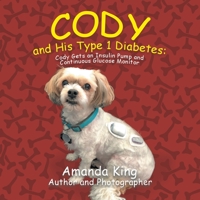 Cody and His Type 1 Diabetes: : Cody Gets an Insulin Pump and Continuous Glucose Monitor 1480888877 Book Cover