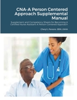 CNA-A Person Centered Approach Supplemental Manual: Supplement and Competency Sheets for Becoming A Certified Nurse Assistant-A Person-Centered Approach 1716348676 Book Cover