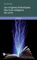 Les origines historiques des trois religions du Livre (French Edition) 2748353323 Book Cover