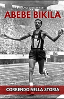 Abebe Bikila: Correndo nella Storia (Italian Edition) B0F6CNRCWX Book Cover