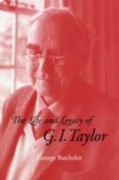 The Life and Legacy of G. I. Taylor 0521002311 Book Cover