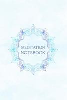 Meditation Notebook: Daily Positivity For A Happier And More Fulfilling Life 1073720179 Book Cover