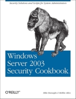 Windows Server 2003 Security Cookbook (Cookbooks (O'Reilly)) 0596007531 Book Cover