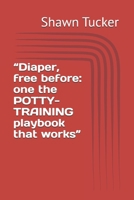 “Diaper, free before: one the POTTY-TRAINING playbook that works” B0F4446PCH Book Cover