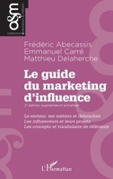 Le guide du marketing d'influence - 2e édition, augmentée et actualisée: Le secteur, ses métiers et débouchés. Les influenceurs et leurs projets. Les ... (Orientation & Métiers) (French Edition) 2140338766 Book Cover