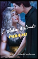 Tu estabas destinado para mi B0BFV29237 Book Cover